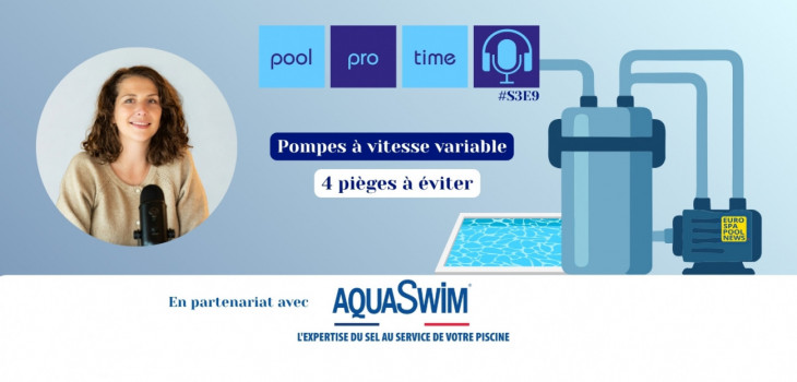 pool,pro,time,podcast,pauline,kara,mikinda,pompe,vitesse,variable,pieges,filtration,remplacement,piscine,spa,economie,energie,technique
