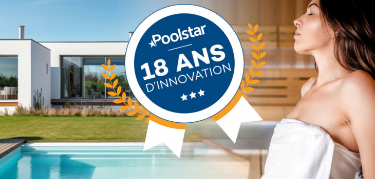 poolstar,fete,18,ans,savoir,faire,innovations