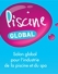 En 2014, le Salon PISCINE deviendra PISCINE GLOBAL, réunissant l'offre la plus riche au monde pour l'industrie de la piscine et du spa