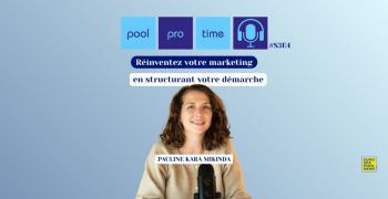 pool,pro,time,podcast,marketing,piscine,strategie,communication,pauline,kara,mikinda