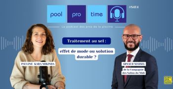 pool,pro,time,podcast,pauline,kara,mikinda,arnaud,massel,salins,du,midi,aquaswim,traitement,sel,electrolyse,piscine,eau,piscinier,filtration
